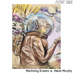 Machining Dreams w. Hakim Murphy [14.04.2021]