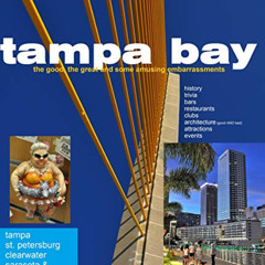 [View] KINDLE 📑 Tampa Bay, the good, the great and some amusing embarrassments: tamp
