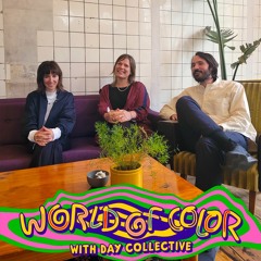 The World of Color #7 w/ Day Collective