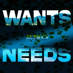 Wants And Needs