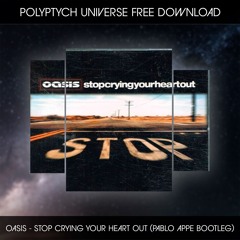 PLTU FREE DOWNLOAD: Oasis - Stop Crying Your Heart Out (Pablo Appe Bootleg)