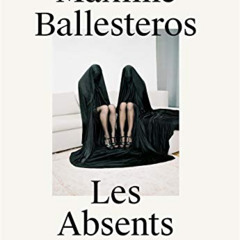 View EBOOK 🖌️ Maxime Ballesteros: Les Absents,Bilingual edition by  Maxime Ballester