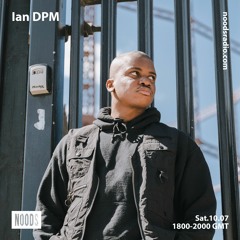 Noods Radio: Ian DPM - July 10th 2021