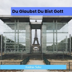 Du Glaubst Du Bist Gott