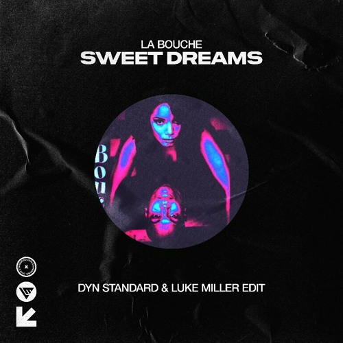 Stream La Bouche - Sweet Dreams (Luke Miller & Dyn Standard Edit) by Luke  Miller | Listen online for free on SoundCloud