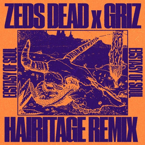 Stream Ecstasy of Soul (Hairitage Remix) - Zeds Dead, GRiZ by