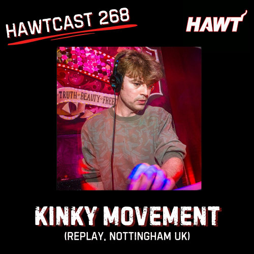 HAWTCAST 268: KINKY MOVEMENT