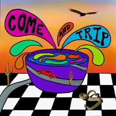 Come And Trip