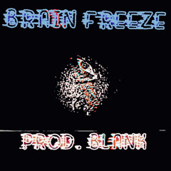BRAIN FREEZE PROD. BLANK (Rickie//Jven Brody//CVRTER)