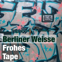 Berliner Weisse - Frohes Tape - Alles Gute hat ein Ende