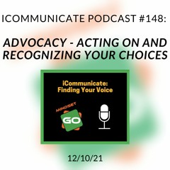 ICommunicate Radio Show #148: Acting on and Recognizing Your Choices