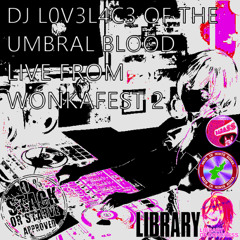 DJ L0V3L4C3 LIVE FROM WONKAFEST 2