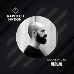 VERUAH - PODCAST RAWTECH NATION 16