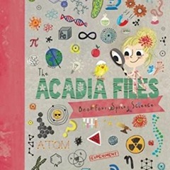 [Read] KINDLE ✏️ The Acadia Files: Book Four, Spring Science (Acadia Science Series,