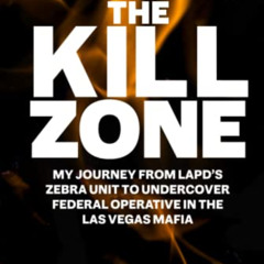 Read PDF 📧 Escaping the Kill Zone: My Journey from LAPD's Zebra Unit to Undercover F