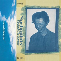 Nashpaints - No Mind (Blindman The Gambler Cassette LP Preview)