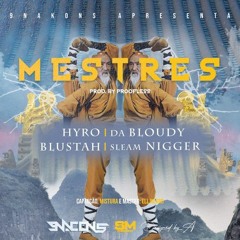 Hyro, Da Bloudy, Blustah & Sleam Nigger - Mestres