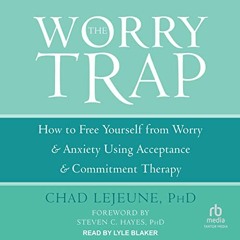 View [EBOOK EPUB KINDLE PDF] The Worry Trap: How to Free Yourself from Worry & Anxiety Using Accepta