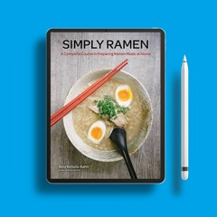 Simply Ramen: A Complete Course in Preparing Ramen Meals at Home (Volume 1) (Simply ..., 1) . C