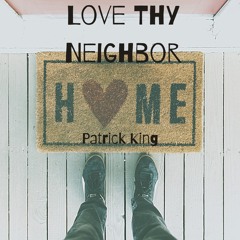 Love Thy Neighbor