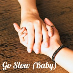 Go Slow (Baby)
