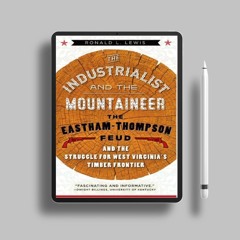 The Industrialist and the Mountaineer: The Eastham-Thompson Feud and the Struggle for West Virg