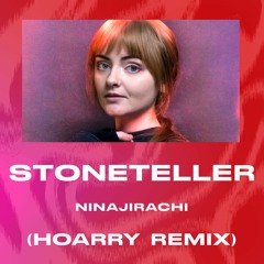 Ninajirachi - Stoneteller (HOARRY Remix) [FREE DL]