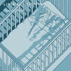 Liminal Drifter - Choir on Mars