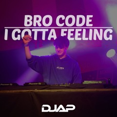 Bro Code X I Gotta Feeling (DJ AP EDIT) [FREE DOWNLOAD]