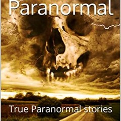 [View] [EBOOK EPUB KINDLE PDF] Stranger Paranormal : True Paranormal Stories (Strange