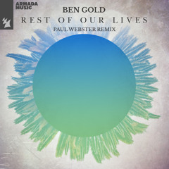 Ben Gold - Rest Of Our Lives (Paul Webster Remix)