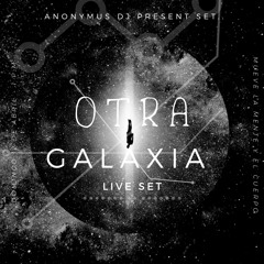 🎇 OTRA GALAXIA 🎇 - MIXED BY ANONYMUS DJ