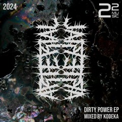 Dirty Power EP mixed by Kodeka
