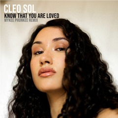 Cleo Sol - Know That You Are Loved (Mykee Phunkee Remix)