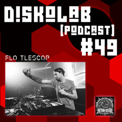 Diskolab Podcast #49 (FLO T.LESCO.P Guest Mix)