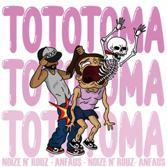 Noize N' Rouz & Anfaus - TOTOTOMA