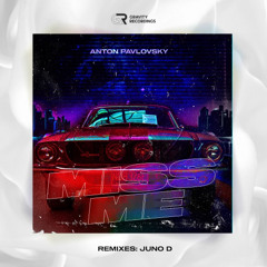 Anton Pavlovsky - Miss Me  (Juno D Remix)