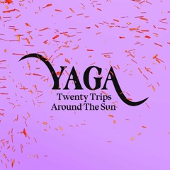 Yaga 2023: Twenty Trips Around The Sun