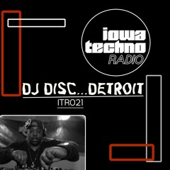 ITR021 - IowaTechno Radio - DJ DISC...DETROIT