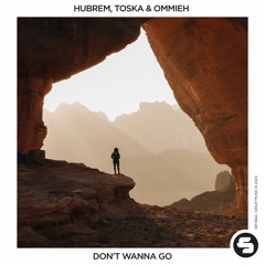 Hubrem, Toska & OMMIEH - Don't Wanna Go