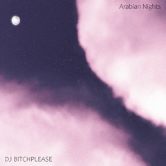 FREE DOWNLOAD: DJ BITCHPLEASE - Arabian Nights