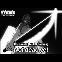 RoccoZeta (feat ElNacho) - Not dead Yet