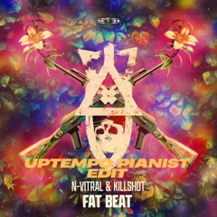 Fat Beat - N-Vitral & Killshot (Uptempo Pianist Edit)