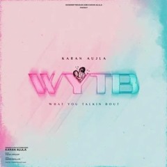 WYTB - Karan Aujla ft. Gurlez Akhtar