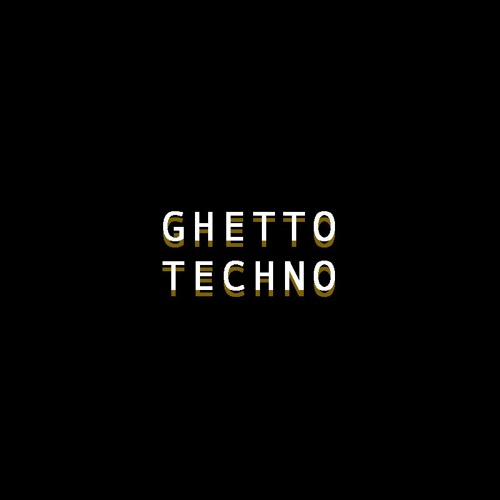 GHETTO TECHNO