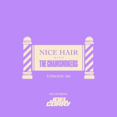 Nice Hair with The Chainsmokers 105 ft. Joel Corry