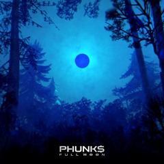 PHUNK$ — FULL MOON
