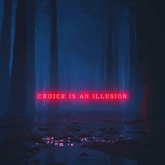 Choice is an illusion  🛸