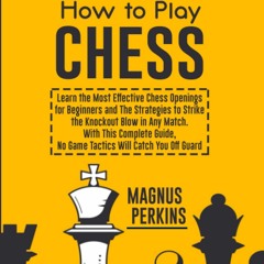 (Download❤️Ebook)✔️ How to Play Chess Learn the Most Effective Chess Openings for Beginners