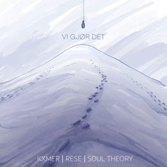 Vi Gjør Det (med KXMER & Soul Theory)